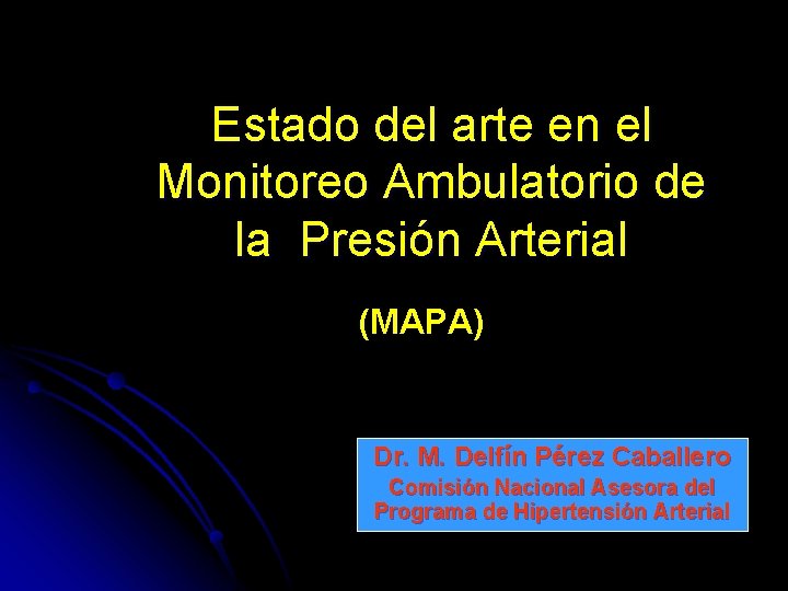 Estado del arte en el Monitoreo Ambulatorio de la Presión Arterial (MAPA) Dr. M.