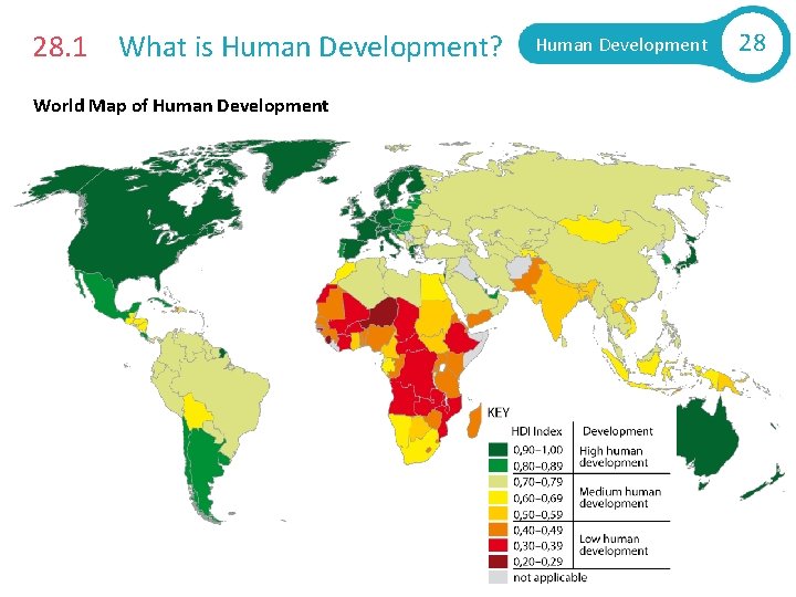 28. 1 What is Human Development? World Map of Human Development 28 