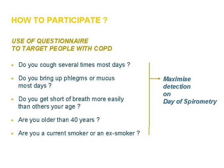 HOW TO PARTICIPATE ? USE OF QUESTIONNAIRE TO TARGET PEOPLE WITH COPD § Do