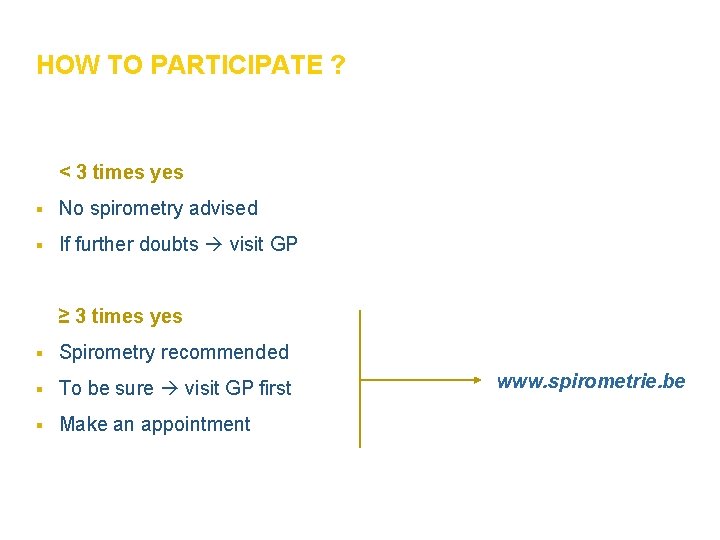 HOW TO PARTICIPATE ? < 3 times yes § No spirometry advised § If