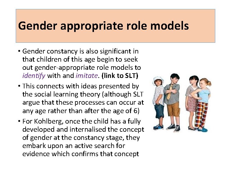 Gender appropriate role models • Gender constancy is also significant in that children of Gender appropriate role models • Gender constancy is also significant in that children of