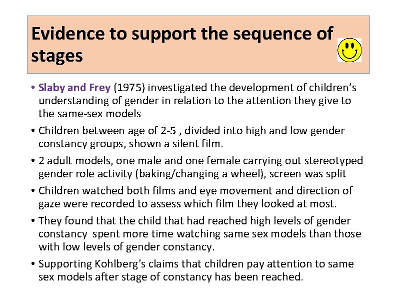 Evidence to support the sequence of stages • Slaby and Frey (1975) investigated the Evidence to support the sequence of stages • Slaby and Frey (1975) investigated the