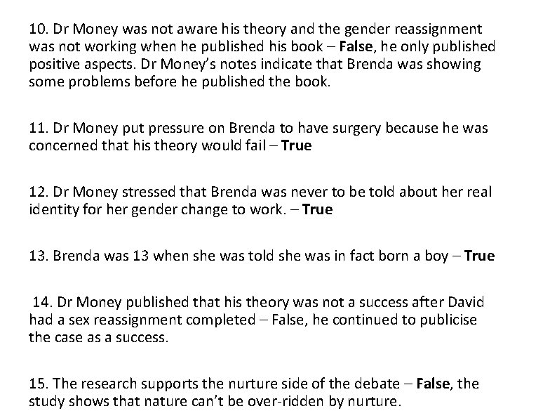 10. Dr Money was not aware his theory and the gender reassignment was not 10. Dr Money was not aware his theory and the gender reassignment was not
