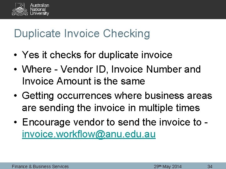 Duplicate Invoice Checking • Yes it checks for duplicate invoice • Where - Vendor