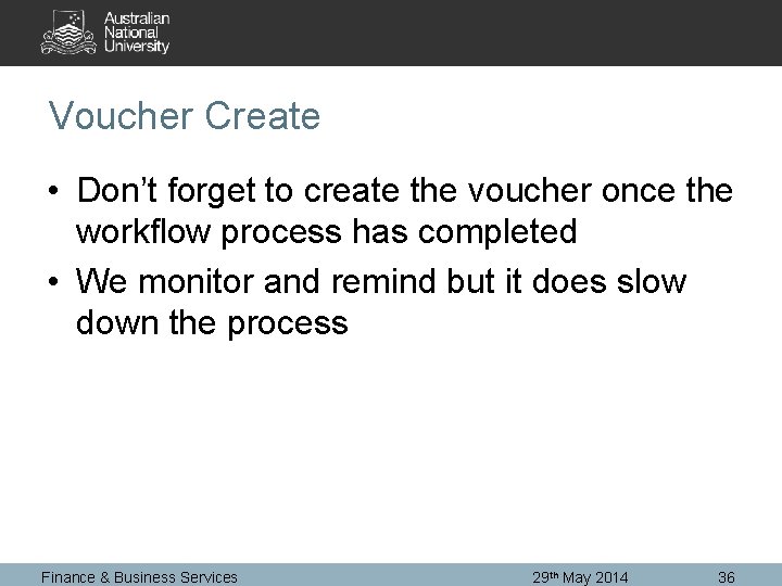Voucher Create • Don’t forget to create the voucher once the workflow process has