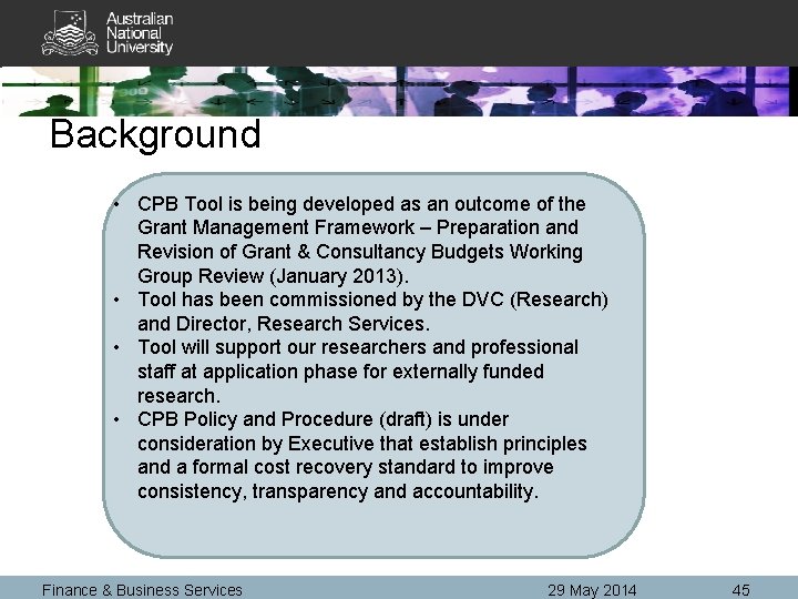 Background • CPB Tool is being developed as an outcome of the Grant Management