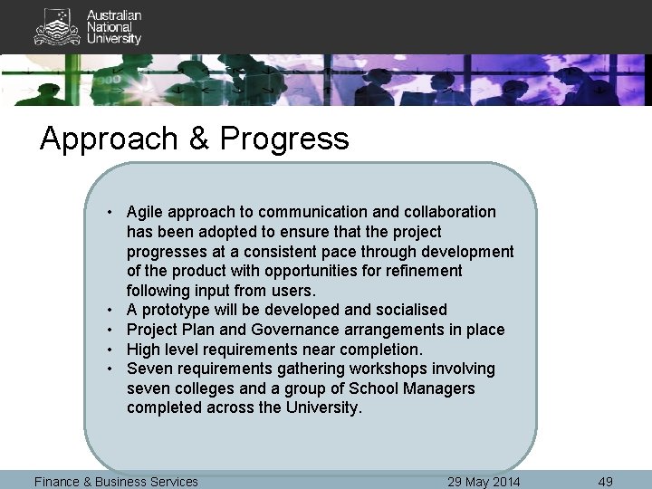 Approach & Progress • Agile approach to communication and collaboration has been adopted to