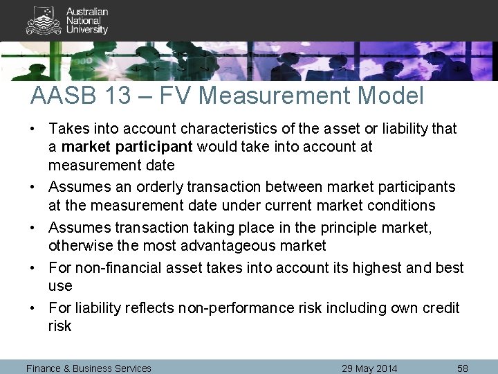 AASB 13 – FV Measurement Model • Takes into account characteristics of the asset