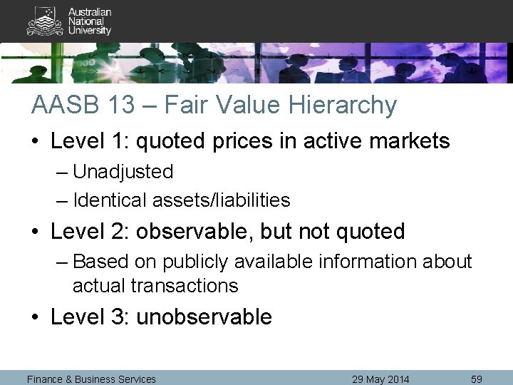 AASB 13 – Fair Value Hierarchy • Level 1: quoted prices in active markets