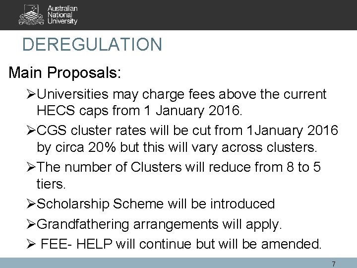 DEREGULATION Main Proposals: ØUniversities may charge fees above the current HECS caps from 1