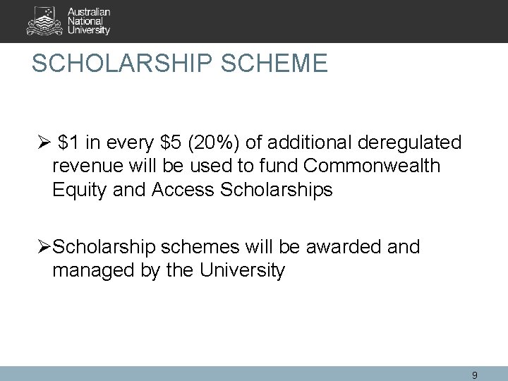 SCHOLARSHIP SCHEME Ø $1 in every $5 (20%) of additional deregulated revenue will be