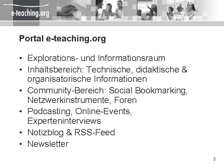 Portal e-teaching. org • Explorations- und Informationsraum • Inhaltsbereich: Technische, didaktische & organisatorische Informationen