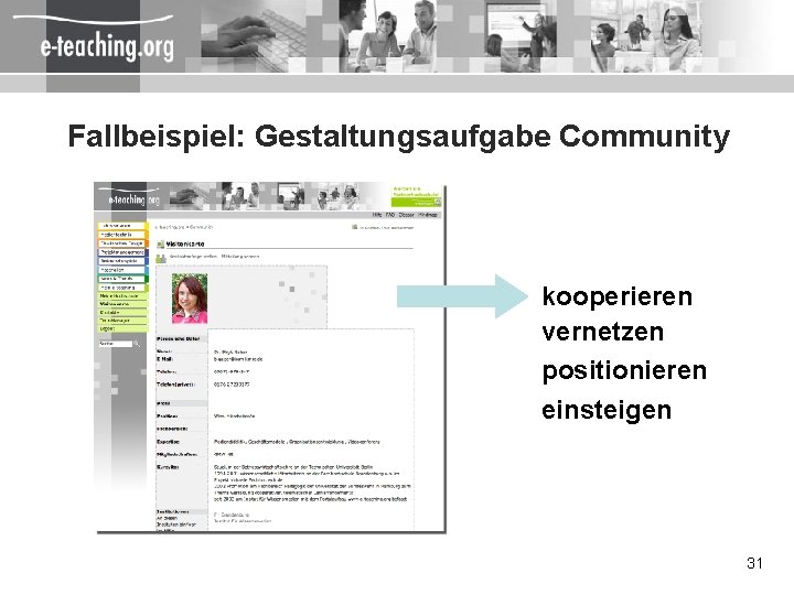 Fallbeispiel: Gestaltungsaufgabe Community kooperieren vernetzen positionieren einsteigen 31 