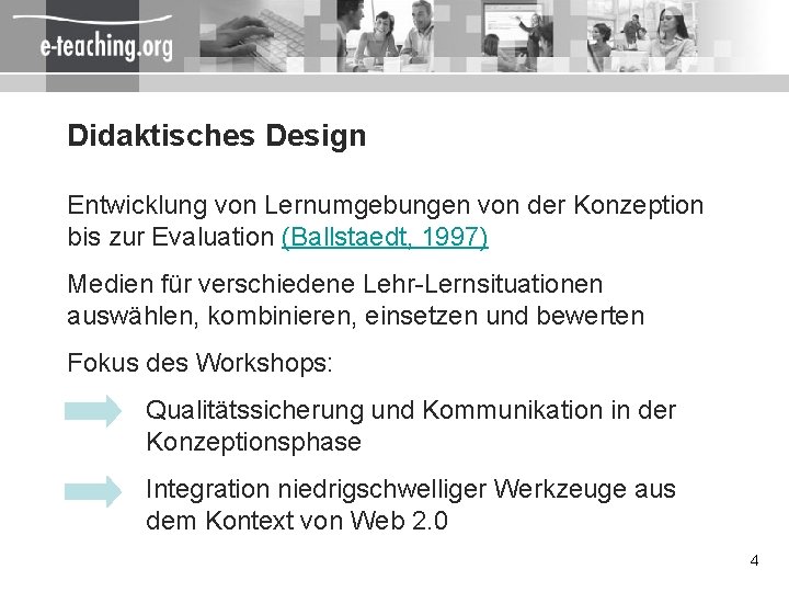 Didaktisches Design Entwicklung von Lernumgebungen von der Konzeption bis zur Evaluation (Ballstaedt, 1997) Medien