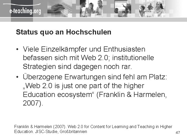 Status quo an Hochschulen • Viele Einzelkämpfer und Enthusiasten befassen sich mit Web 2.