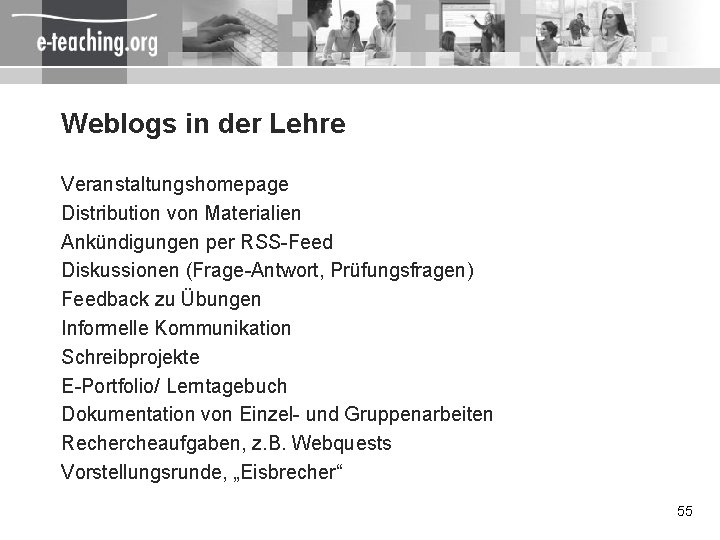 Weblogs in der Lehre Veranstaltungshomepage Distribution von Materialien Ankündigungen per RSS-Feed Diskussionen (Frage-Antwort, Prüfungsfragen)