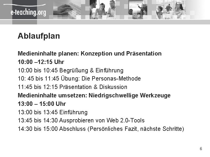 Ablaufplan Medieninhalte planen: Konzeption und Präsentation 10: 00 – 12: 15 Uhr 10: 00