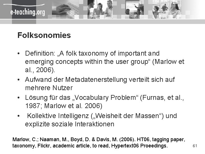 Folksonomies • Definition: „A folk taxonomy of important and emerging concepts within the user