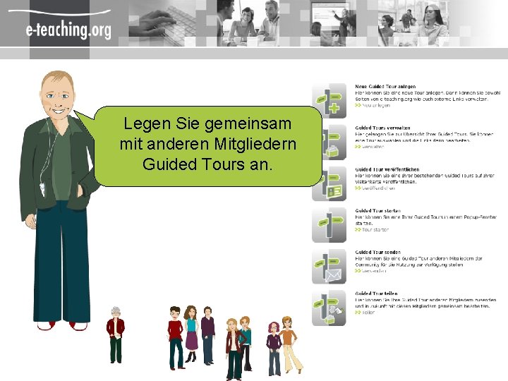 Legen Sie gemeinsam mit anderen Mitgliedern Guided Tours an. 