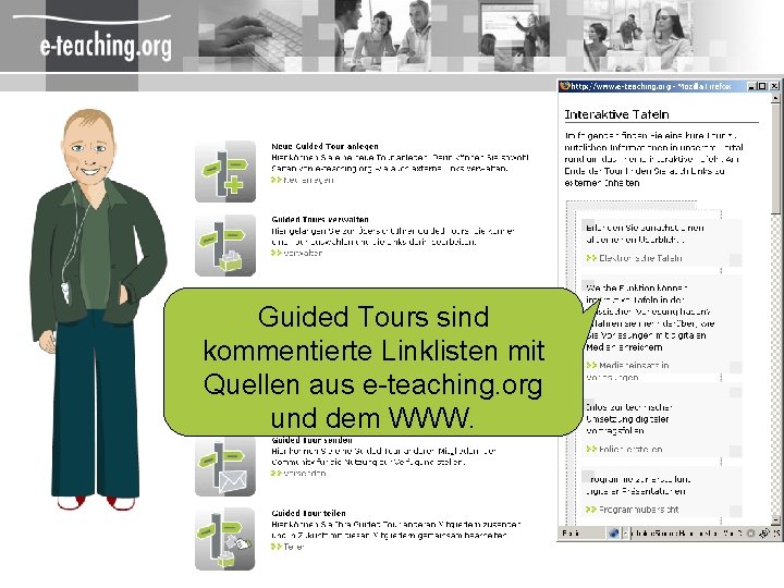 Guided Tours sind kommentierte Linklisten mit Quellen aus e-teaching. org und dem WWW. 