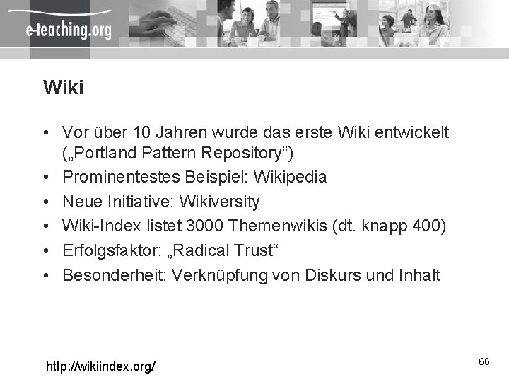 Wiki • Vor über 10 Jahren wurde das erste Wiki entwickelt („Portland Pattern Repository“)