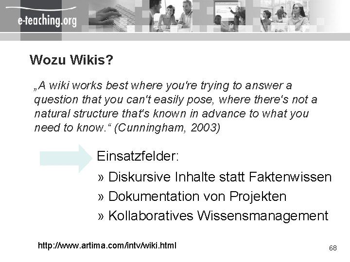 Wozu Wikis? „A wiki works best where you're trying to answer a question that