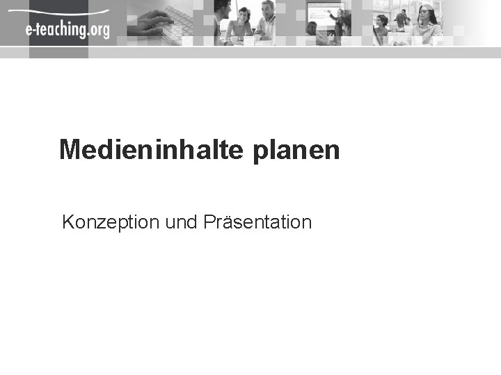 Medieninhalte planen Konzeption und Präsentation 