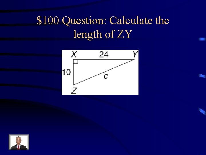 $100 Question: Calculate the length of ZY 