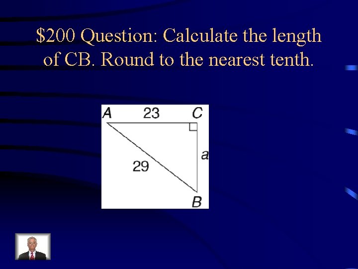 $200 Question: Calculate the length of CB. Round to the nearest tenth. 