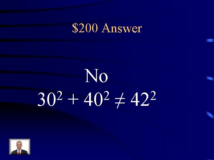 $200 Answer No 2 2 2 30 + 40 ≠ 42 