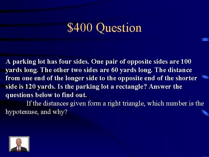 $400 Question A parking lot has four sides. One pair of opposite sides are