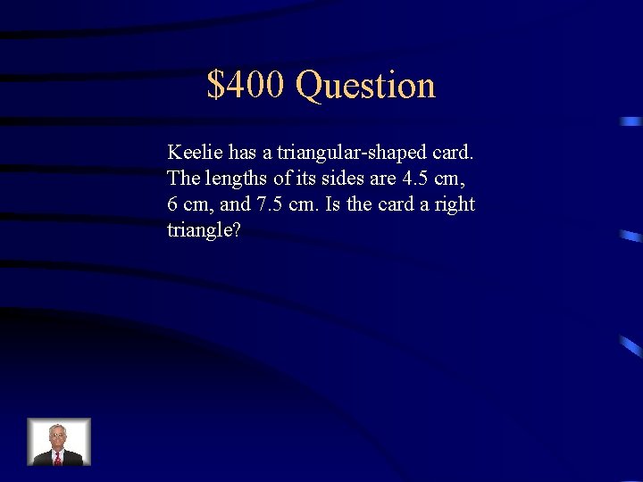 $400 Question Keelie has a triangular-shaped card. The lengths of its sides are 4.