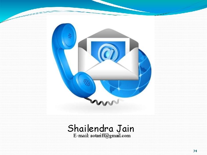 Shailendra Jain E-mail: aotariff@gmail. com 34 