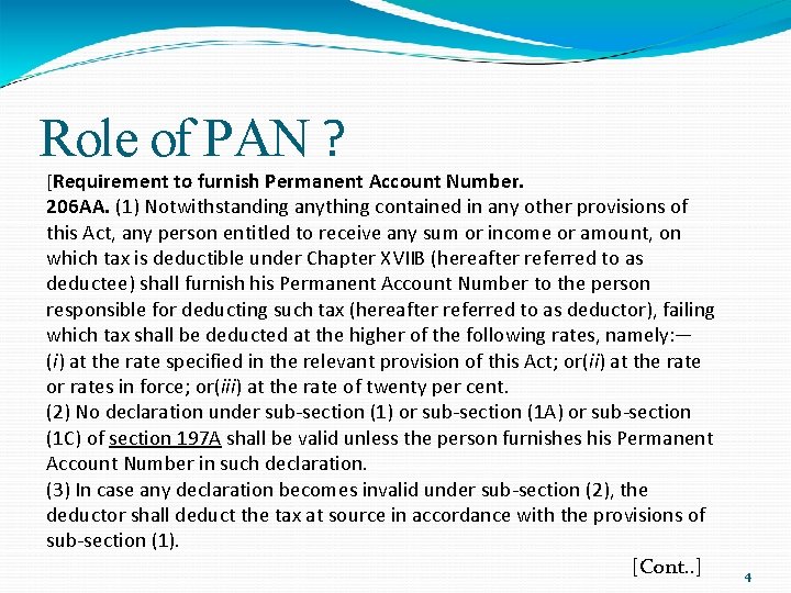 Role of PAN ? [Requirement to furnish Permanent Account Number. 206 AA. (1) Notwithstanding