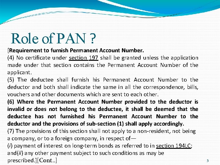 Role of PAN ? [Requirement to furnish Permanent Account Number. (4) No certificate under