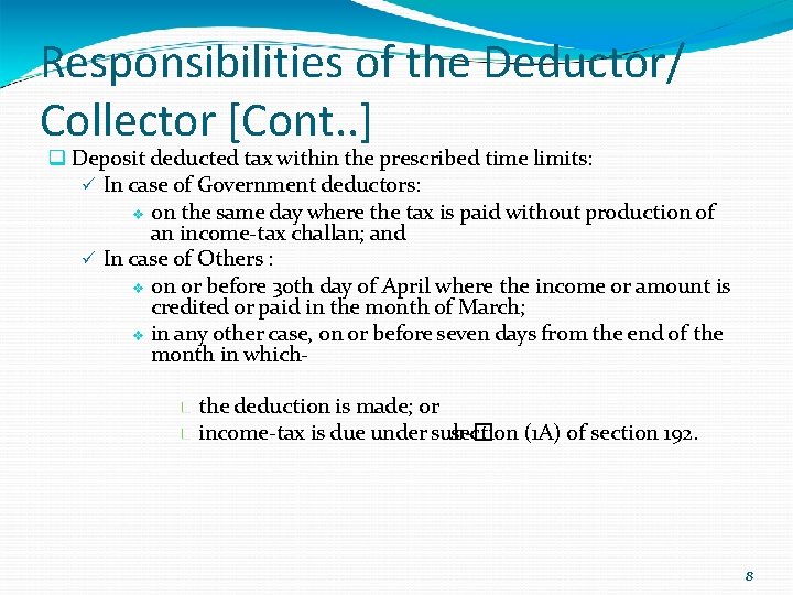 Responsibilities of the Deductor/ Collector [Cont. . ] Deposit deducted tax within the prescribed