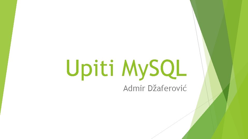 Upiti My. SQL Admir Džaferović 