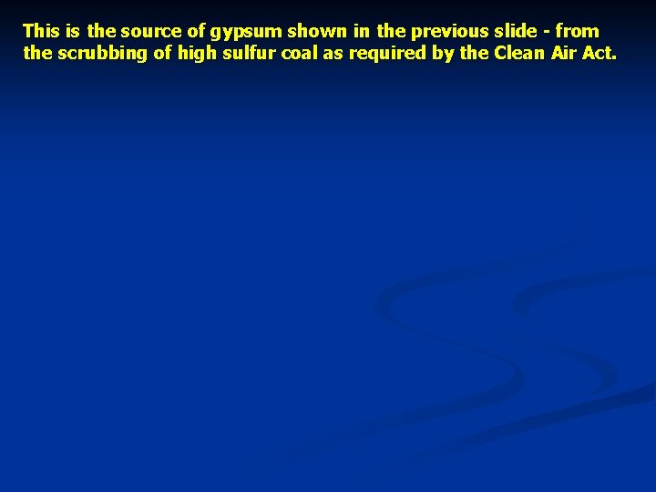 This is the source of gypsum shown in the previous slide - from the