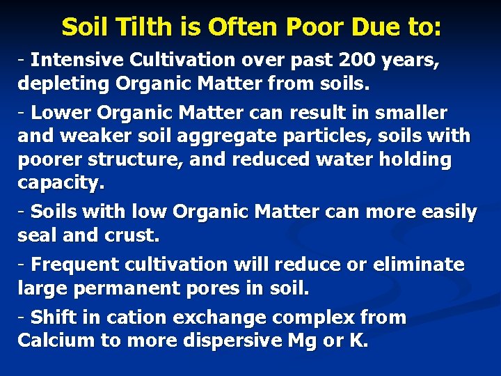 Soil Tilth is Often Poor Due to: - Intensive Cultivation over past 200 years,
