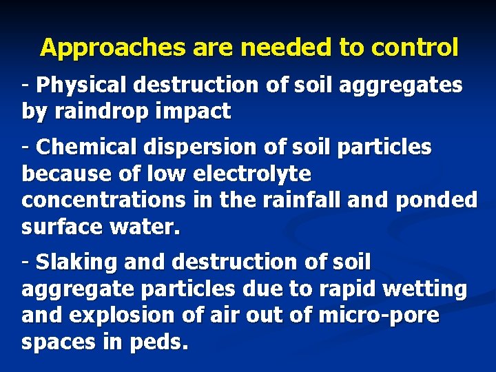 Approaches are needed to control - Physical destruction of soil aggregates by raindrop impact