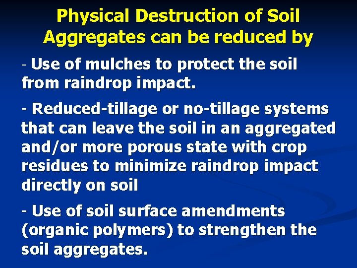 Physical Destruction of Soil Aggregates can be reduced by - Use of mulches to