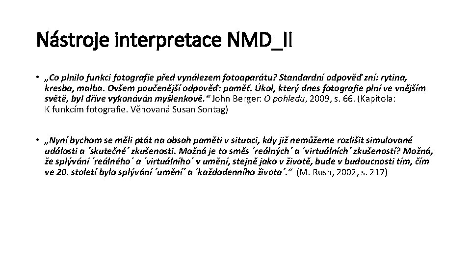 Nástroje interpretace NMD_II • „Co plnilo funkci fotografie před vynálezem fotoaparátu? Standardní odpověď zní: