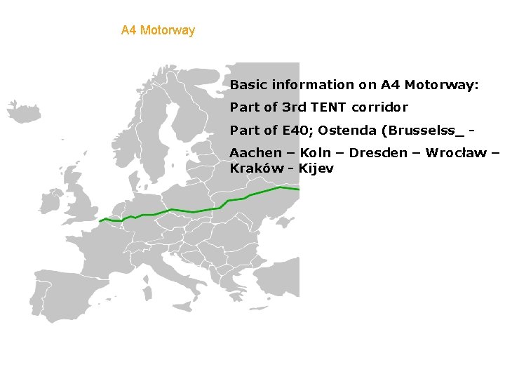 A 4 Motorway Basic information on A 4 Motorway: Part of 3 rd TENT