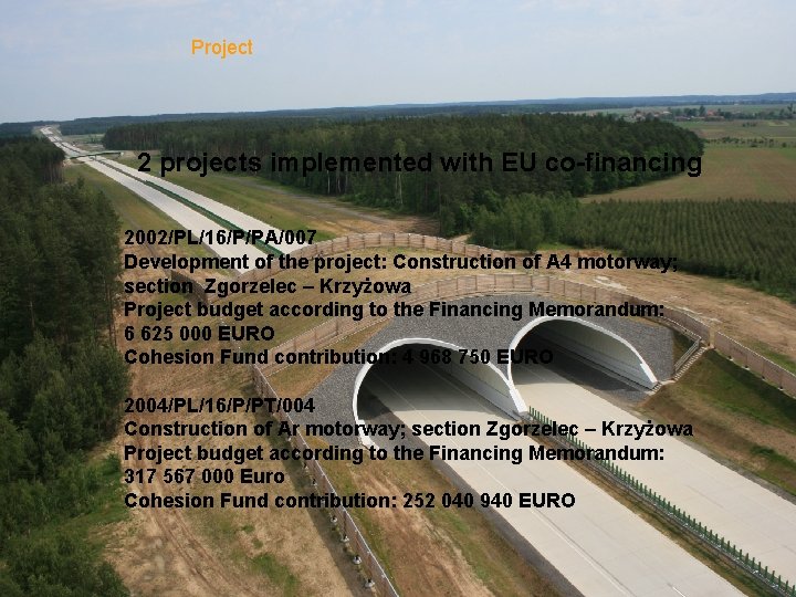 Project 2 projects implemented with EU co-financing 2002/PL/16/P/PA/007 Development of the project: Construction of