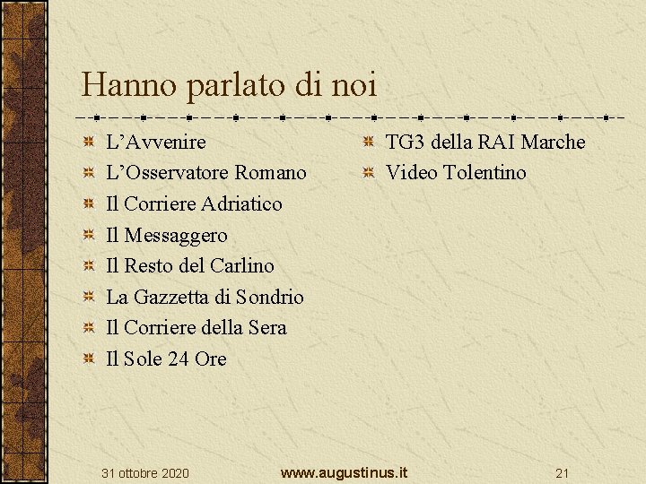 Hanno parlato di noi L’Avvenire L’Osservatore Romano Il Corriere Adriatico Il Messaggero Il Resto