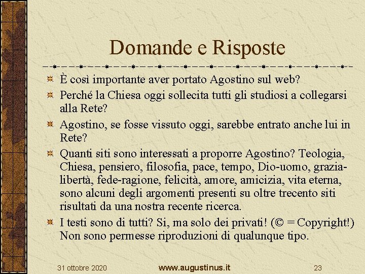 Domande e Risposte È così importante aver portato Agostino sul web? Perché la Chiesa Domande e Risposte È così importante aver portato Agostino sul web? Perché la Chiesa
