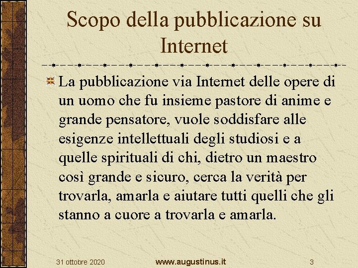 Scopo della pubblicazione su Internet La pubblicazione via Internet delle opere di un uomo Scopo della pubblicazione su Internet La pubblicazione via Internet delle opere di un uomo