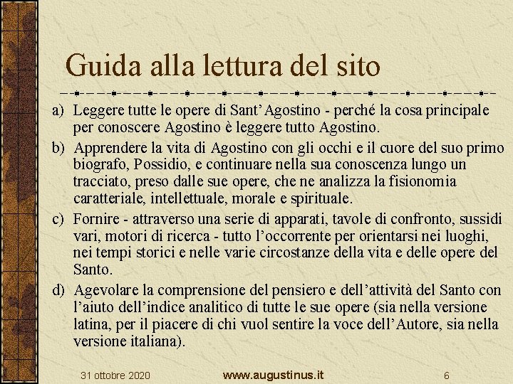 Guida alla lettura del sito a) Leggere tutte le opere di Sant’Agostino - perché Guida alla lettura del sito a) Leggere tutte le opere di Sant’Agostino - perché
