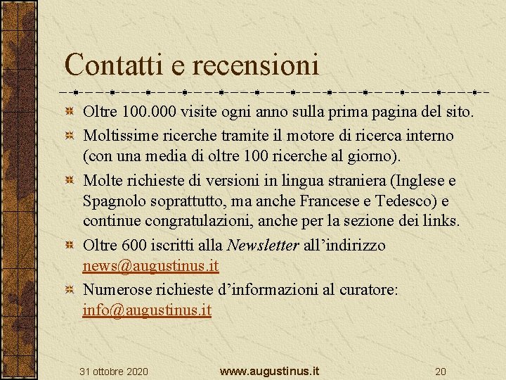 Contatti e recensioni Oltre 100. 000 visite ogni anno sulla prima pagina del sito.