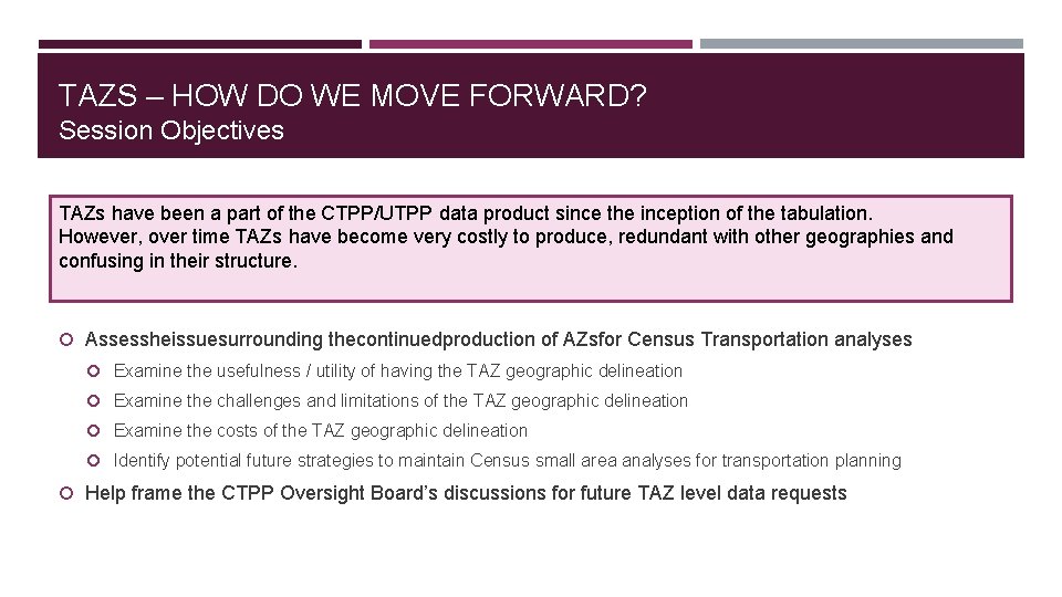 TAZS – HOW DO WE MOVE FORWARD? Session Objectives TAZs have been a part